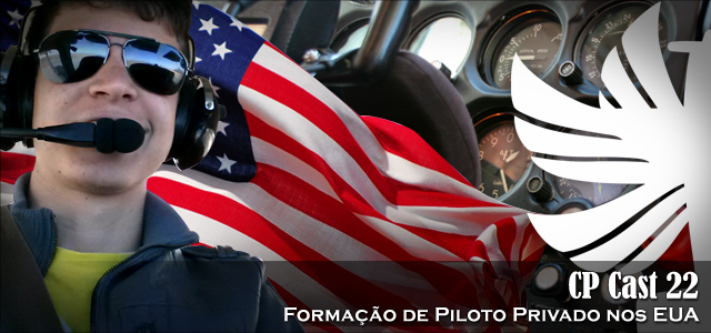 CP Cast 22 – Formação de Piloto Privado nos EUA