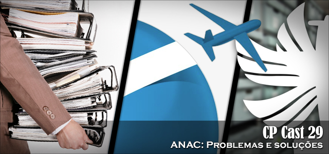 CP Cast 29 – ANAC: Problemas e soluções