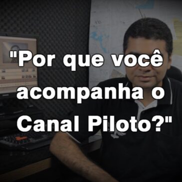 Por que você acompanha o Canal Piloto?