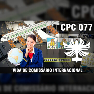 CP Cast 077 – Vida de Comissário Internacional (ft. Galleycast)