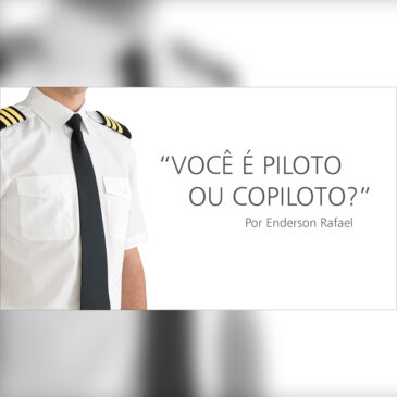 “Você é piloto ou copiloto?” | Enderson Rafael